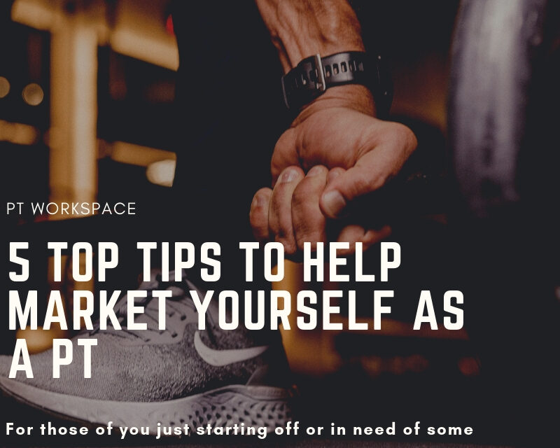 5 Top Tips to Help Market Yourself as a PT